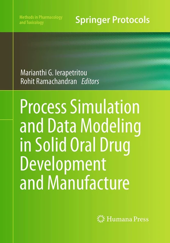 Process Simulation and Data Modeling in Solid Oral Drug Development and Manufacture (Methods in Pharmacology and Toxicology)