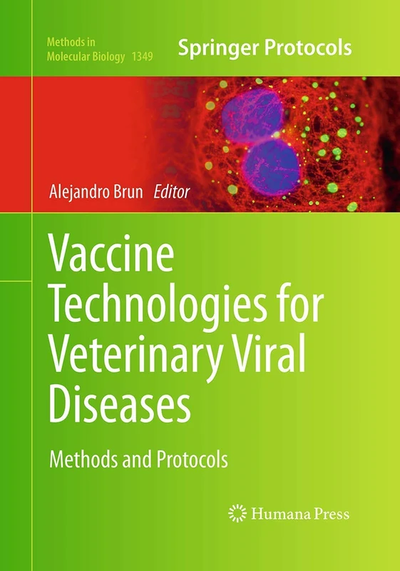 Vaccine Technologies for Veterinary Viral Diseases: Methods and Protocols: 1349 (Methods in Molecular Biology, 1349)