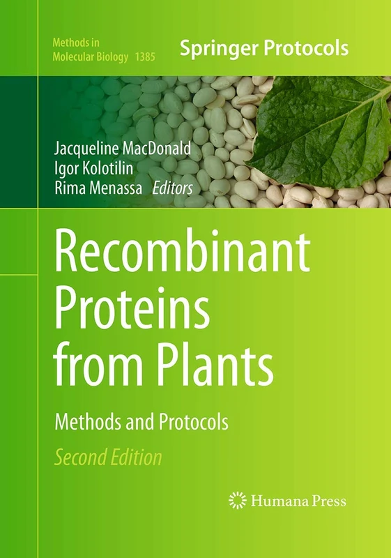 Recombinant Proteins from Plants: Methods and Protocols: 1385 (Methods in Molecular Biology, 1385)