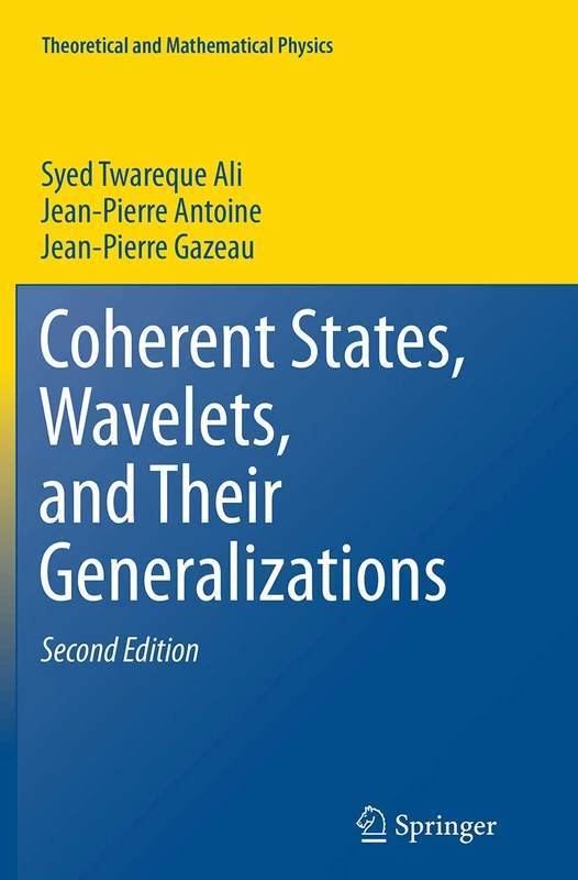 Coherent States, Wavelets, and Their Generalizations (Theoretical and Mathematical Physics)