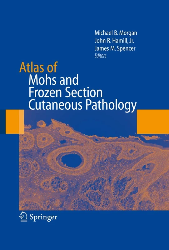 Springer Atlas of Mohs and Frozen Section Cutaneous Pathology
