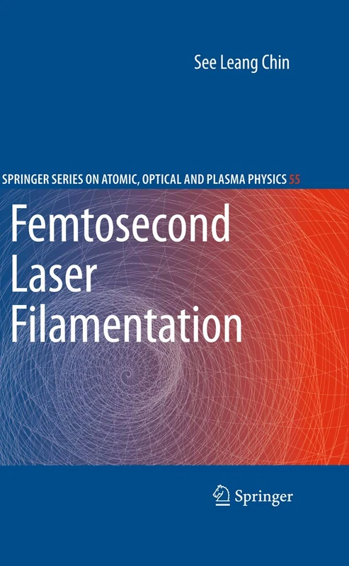 Femtosecond Laser Filamentation: 55 (Springer Series on Atomic, Optical, and Plasma Physics, 55) - Image 1