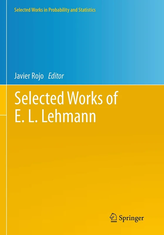 Selected Works of E. L. Lehmann (Selected Works in Probability and Statistics)