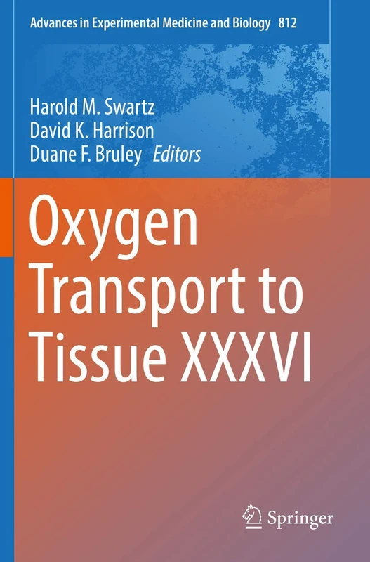 Oxygen Transport to Tissue XXXVI: 812 (Advances in Experimental Medicine and Biology, 812)