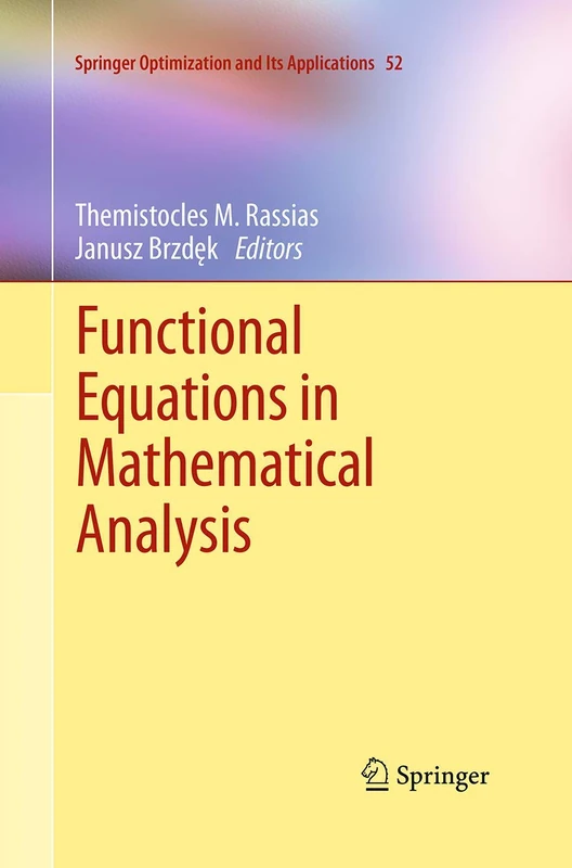Functional Equations in Mathematical Analysis: 52 (Springer Optimization and Its Applications, 52)