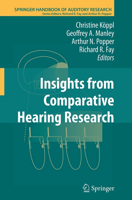 Insights from Comparative Hearing Research: 49 (Springer Handbook of Auditory Research, 49)