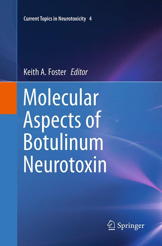 Molecular Aspects of Botulinum Neurotoxin: 4 (Current Topics in Neurotoxicity, 4)