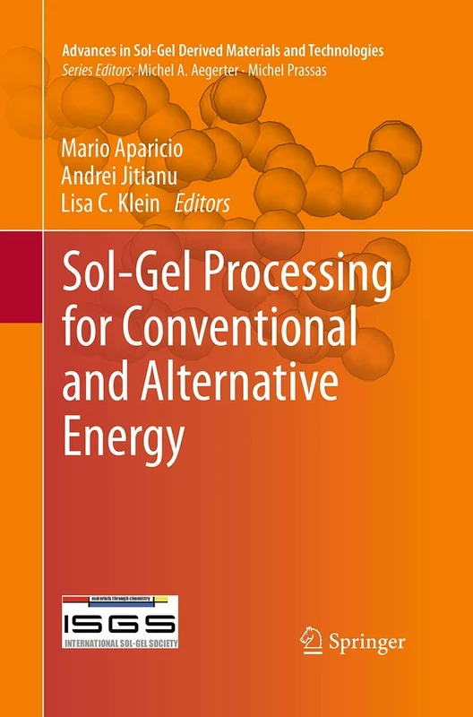 Sol-Gel Processing for Conventional and Alternative Energy (Advances in Sol-Gel Derived Materials and Technologies)