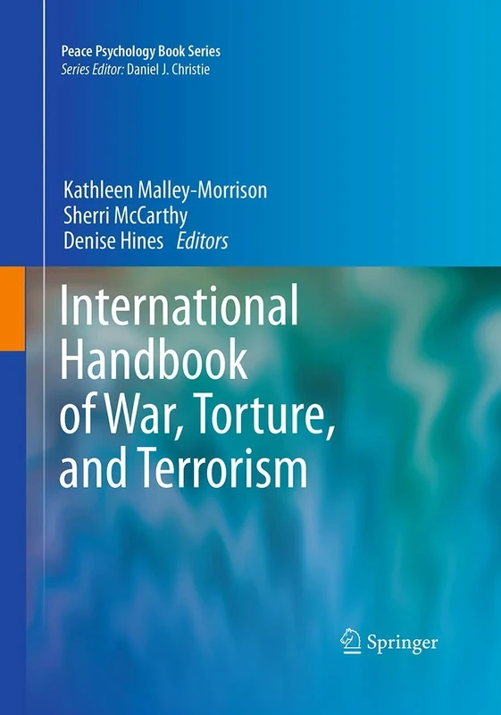 International Handbook of War, Torture, and Terrorism (Peace Psychology Book Series)