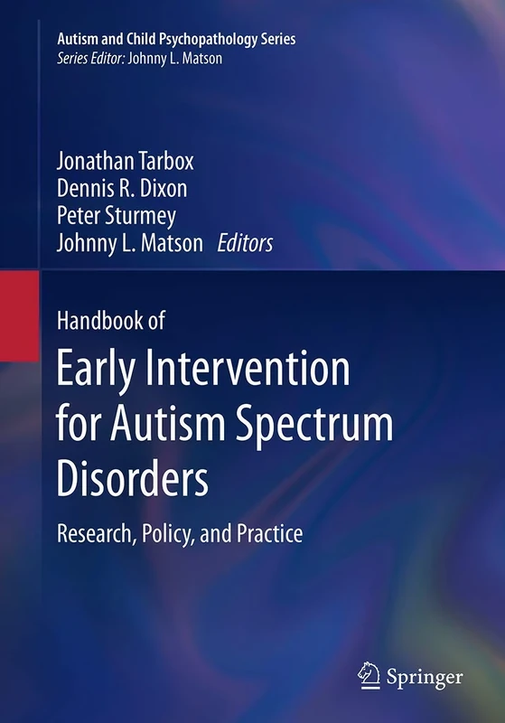 Handbook of Early Intervention for Autism Spectrum Disorders: Research, Policy, and Practice (Autism and Child Psychopathology Series)