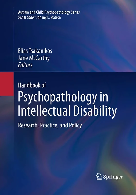 Handbook of Psychopathology in Intellectual Disability: Research, Practice, and Policy (Autism and Child Psychopathology Series)