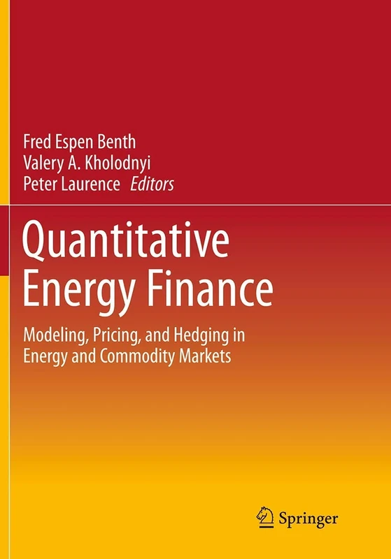 Quantitative Energy Finance: Modeling, Pricing, and Hedging in Energy and Commodity Markets