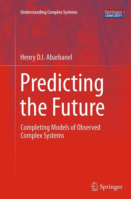 Predicting the Future: Completing Models of Observed Complex Systems (Understanding Complex Systems) - Image 1