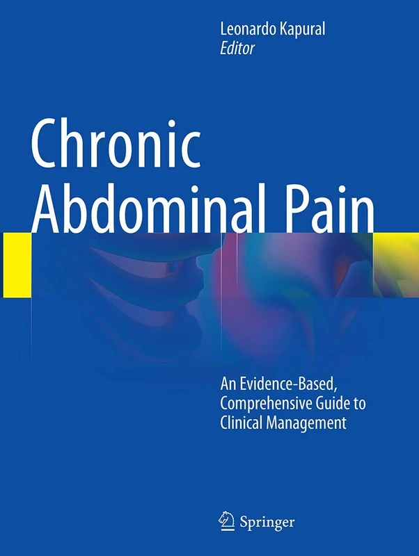 Chronic Abdominal Pain: An Evidence-Based, Comprehensive Guide to Clinical Management