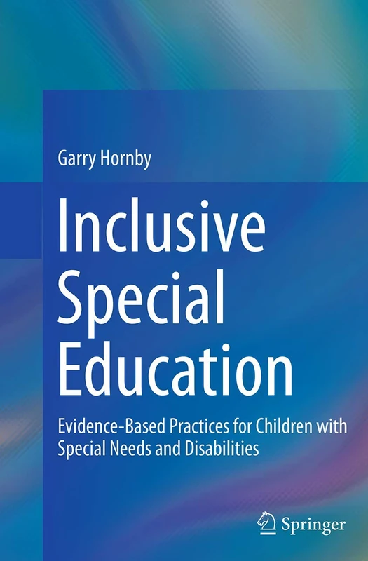 Inclusive Special Education: Evidence-Based Practices for Children with Special Needs and Disabilities