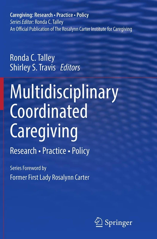 Multidisciplinary Coordinated Caregiving: Research • Practice • Policy