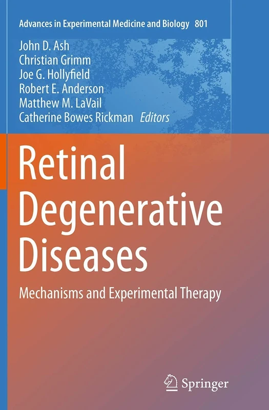 Retinal Degenerative Diseases: Mechanisms and Experimental Therapy: 801 (Advances in Experimental Medicine and Biology)