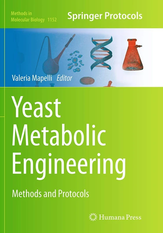 Yeast Metabolic Engineering: Methods and Protocols: 1152 (Methods in Molecular Biology, 1152)