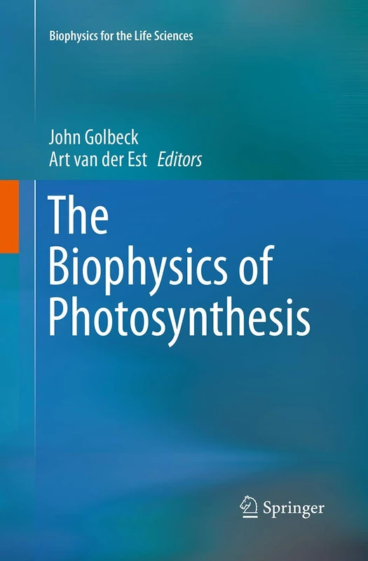 The Biophysics of Photosynthesis: 11 (Biophysics for the Life Sciences, 11)