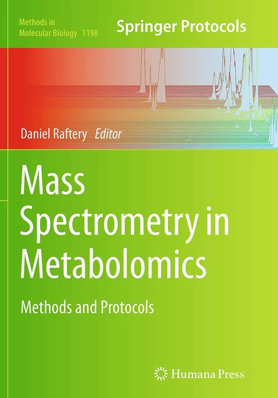 Mass Spectrometry in Metabolomics: Methods and Protocols: 1198 (Methods in Molecular Biology, 1198)