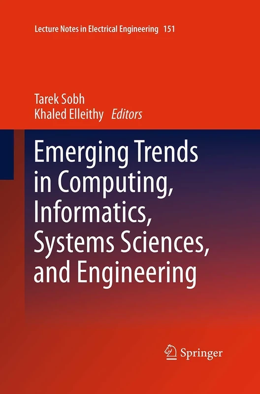 Emerging Trends in Computing, Informatics, Systems Sciences, and Engineering: 151 (Lecture Notes in Electrical Engineering, 151)