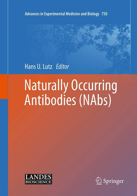 Naturally Occurring Antibodies (NAbs): 750 (Advances in Experimental Medicine and Biology, 750)