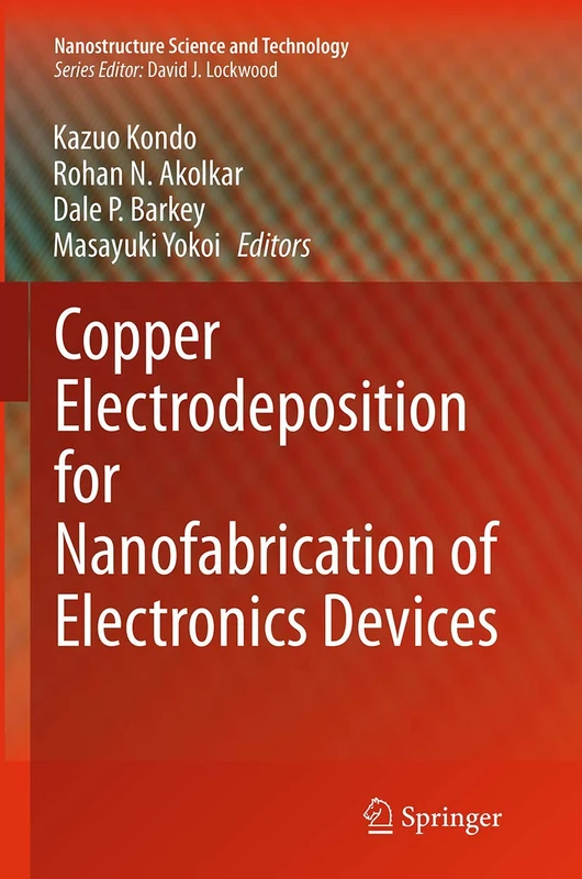 Copper Electrodeposition for Nanofabrication of Electronics Devices: 171 (Nanostructure Science and Technology)