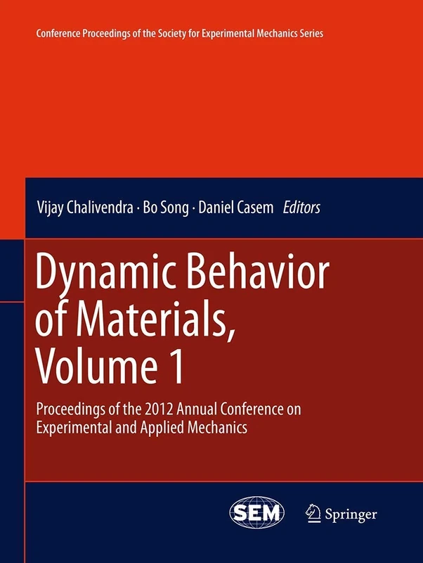 Dynamic Behavior of Materials, Volume 1: Proceedings of the 2012 Annual Conference on Experimental and Applied Mechanics: 32 (Conference Proceedings of the Society for Experimental Mechanics Series)