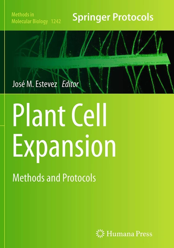 Plant Cell Expansion: Methods and Protocols: 1242 (Methods in Molecular Biology, 1242)
