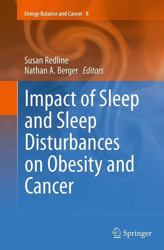 Impact of Sleep and Sleep Disturbances on Obesity and Cancer: 8 (Energy Balance and Cancer, 8)