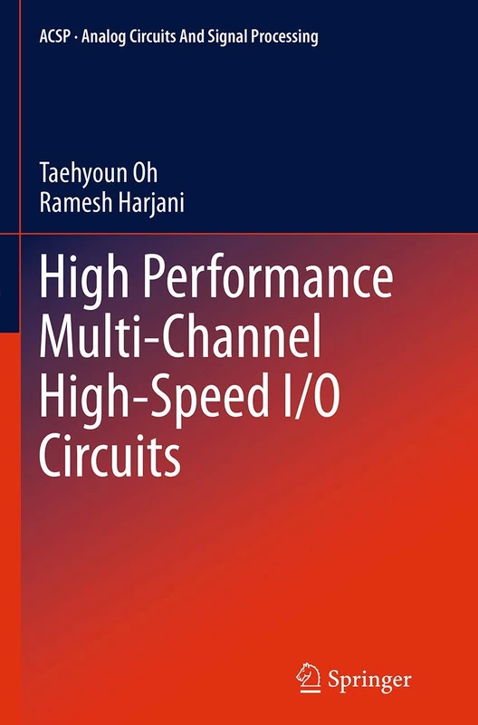 High Performance Multi-Channel High-Speed I/O Circuits (Analog Circuits and Signal Processing)