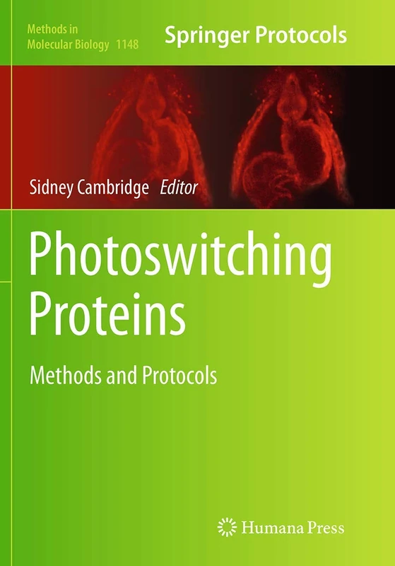 Photoswitching Proteins: Methods and Protocols: 1148 (Methods in Molecular Biology, 1148)