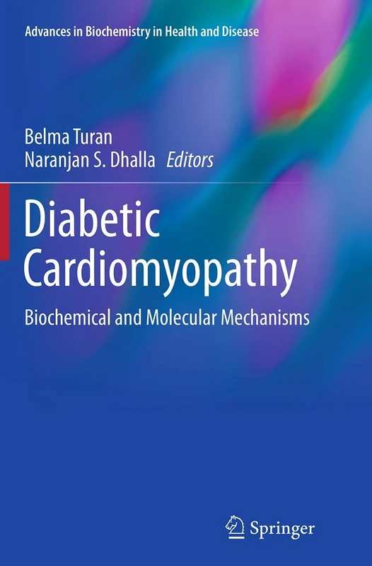 Diabetic Cardiomyopathy: Biochemical and Molecular Mechanisms: 9 (Advances in Biochemistry in Health and Disease, 9)