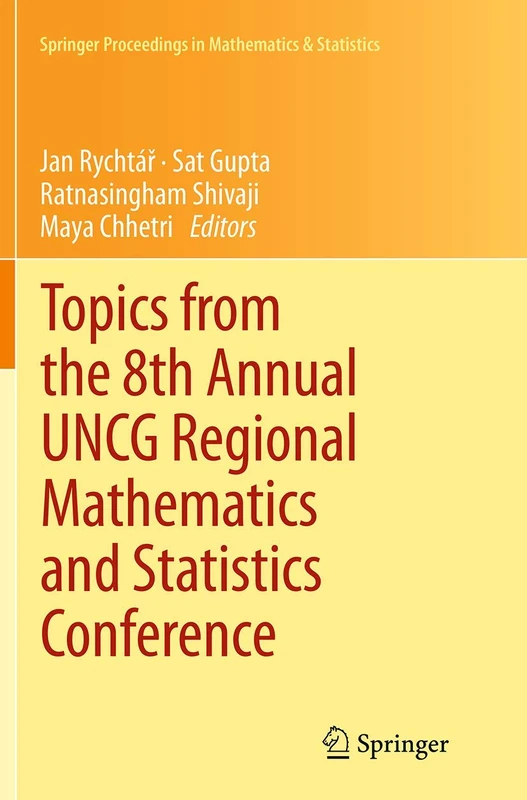 Topics from the 8th Annual UNCG Regional Mathematics and Statistics Conference: 64 (Springer Proceedings in Mathematics & Statistics, 64)