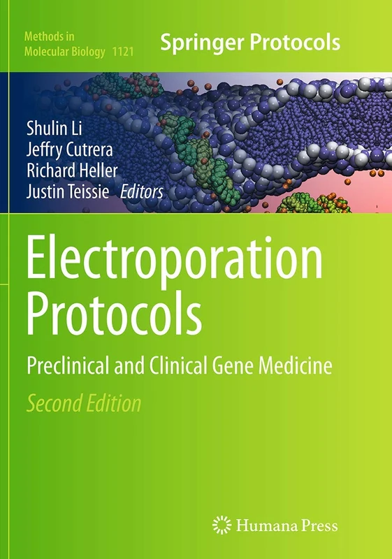 Electroporation Protocols: Preclinical and Clinical Gene Medicine: 1121 (Methods in Molecular Biology, 1121)