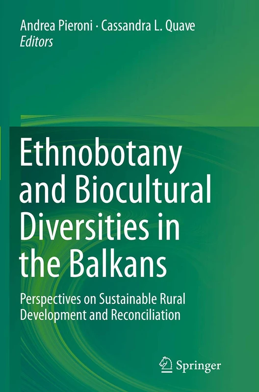 Ethnobotany and Biocultural Diversities in the Balkans: Perspectives on Sustainable Rural Development and Reconciliation