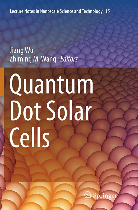 Quantum Dot Solar Cells: 15 (Lecture Notes in Nanoscale Science and Technology, 15)