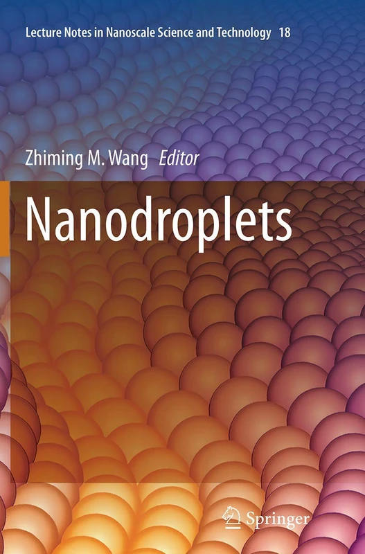 Nanodroplets: 18 (Lecture Notes in Nanoscale Science and Technology, 18)
