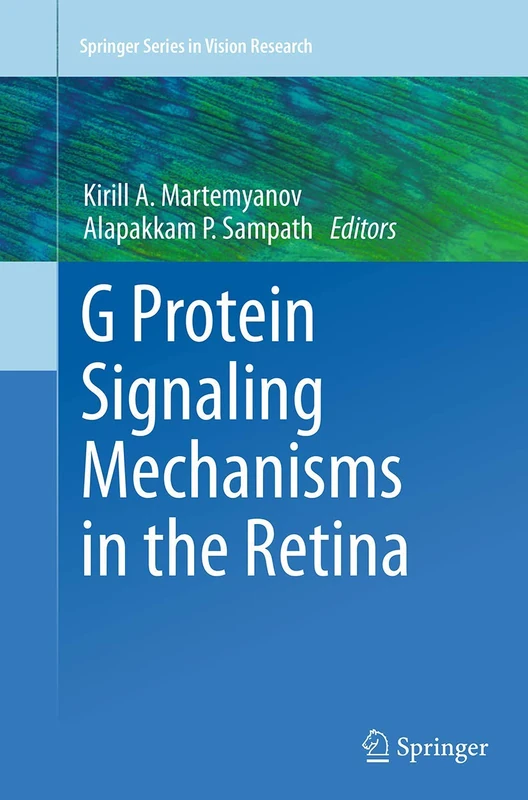 G Protein Signaling Mechanisms in the Retina: 3 (Springer Series in Vision Research, 3)