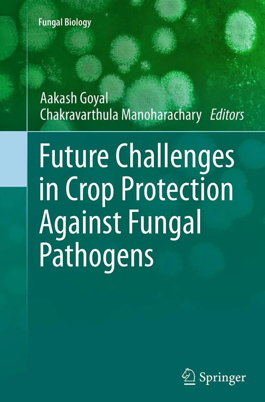 Future Challenges in Crop Protection Against Fungal Pathogens (Fungal Biology)