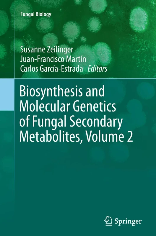 Biosynthesis and Molecular Genetics of Fungal Secondary Metabolites, Volume 2 (Fungal Biology)
