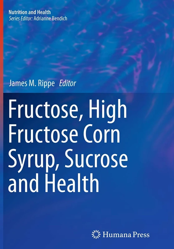Fructose, High Fructose Corn Syrup, Sucrose and Health (Nutrition and Health)