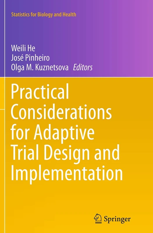 Practical Considerations for Adaptive Trial Design and Implementation (Statistics for Biology and Health)