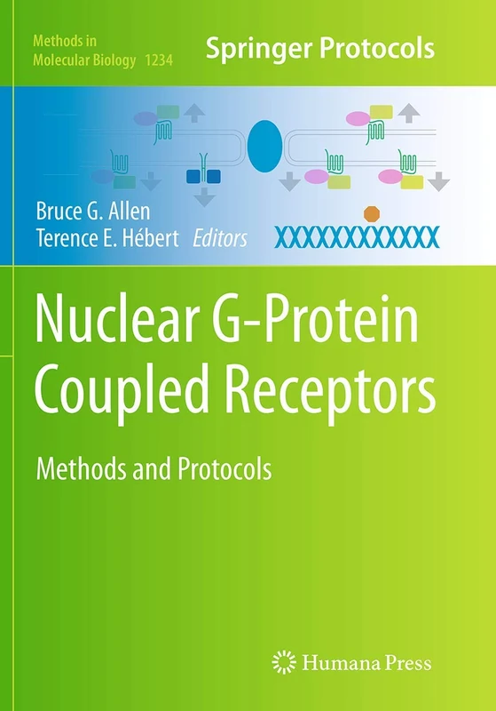 Nuclear G-Protein Coupled Receptors: Methods and Protocols: 1234 (Methods in Molecular Biology)