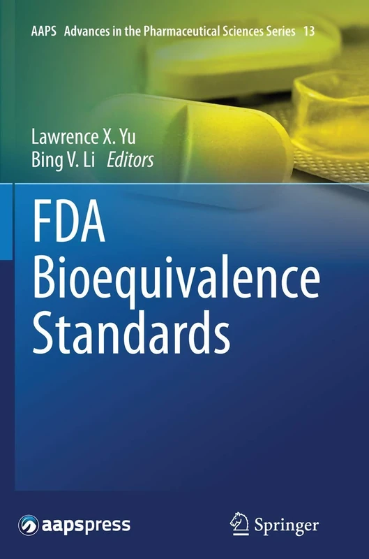 FDA Bioequivalence Standards: 13 (AAPS Advances in the Pharmaceutical Sciences Series, 13)
