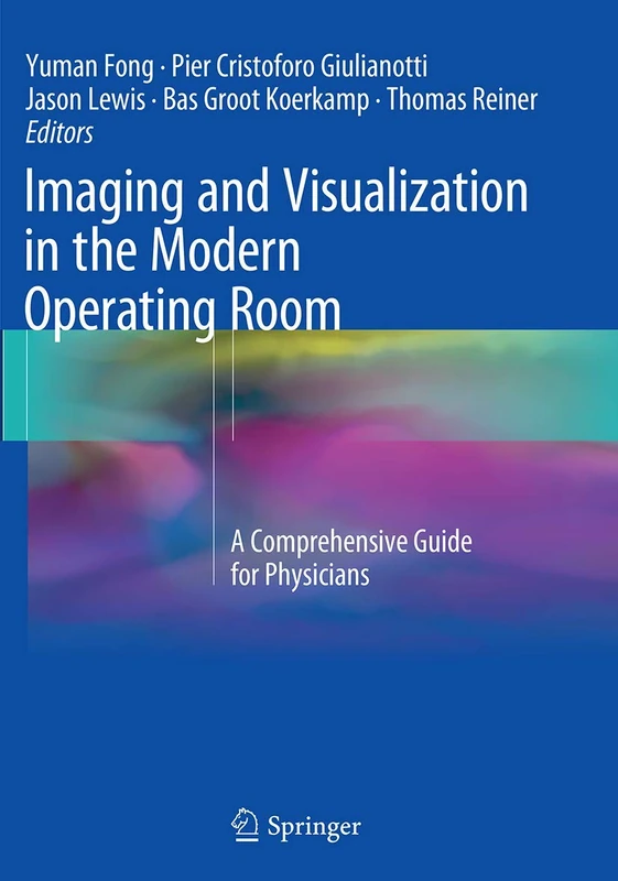 Imaging and Visualization in The Modern Operating Room: A Comprehensive Guide for Physicians