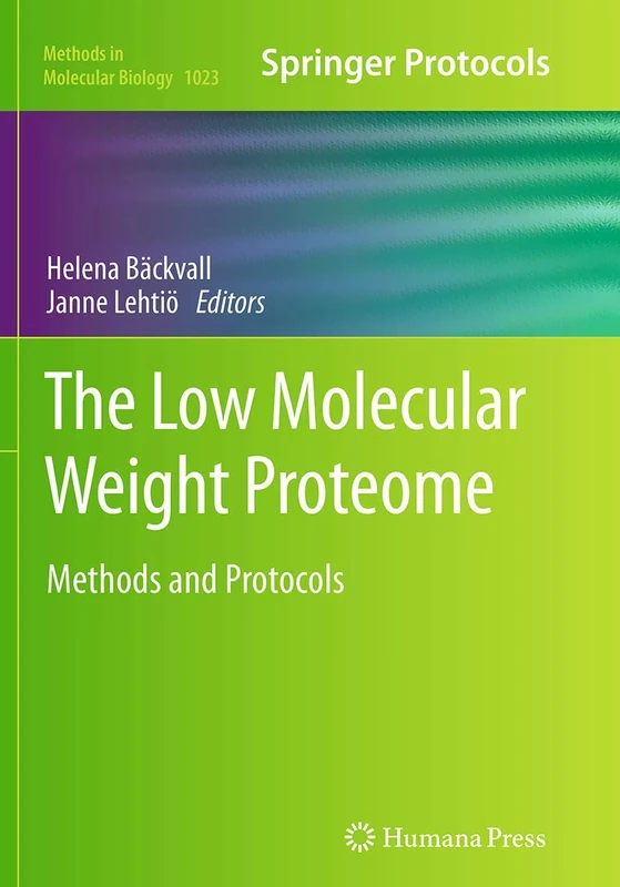 The Low Molecular Weight Proteome: Methods and Protocols: 1023 (Methods in Molecular Biology)