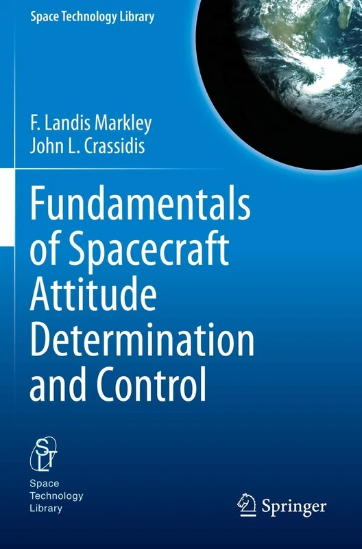 Fundamentals of Spacecraft Attitude Determination and Control: 33 (Space Technology Library, 33)