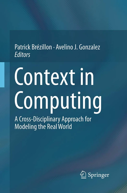 Context in Computing: A Cross-Disciplinary Approach for Modeling the Real World - Image 1