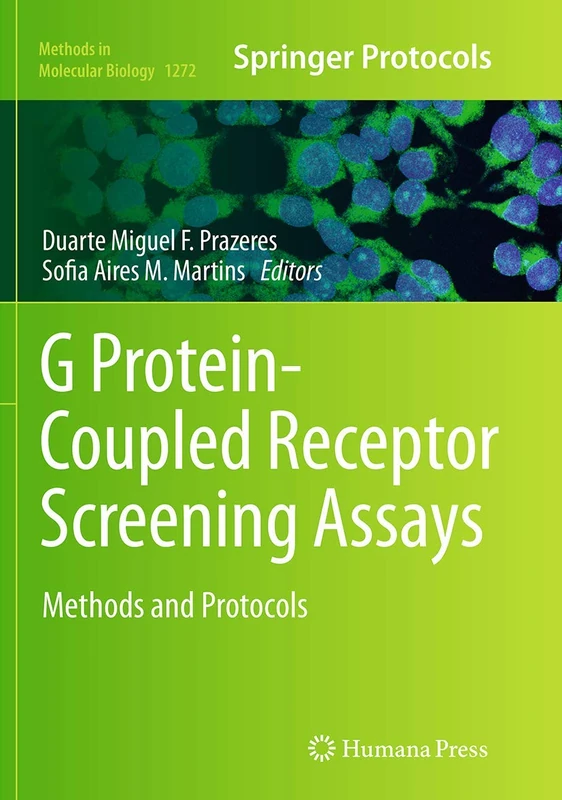 G Protein-Coupled Receptor Screening Assays: Methods and Protocols: 1272 (Methods in Molecular Biology, 1272)